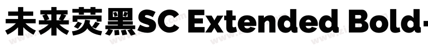 未来荧黑SC Extended Bold字体转换